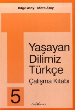 5. Schuljahr, Calisma Kitabi / Yasayan Dilimiz Türkce - Mitarbeit: Atay, Bilge Atay, Mete