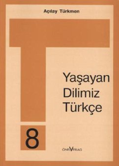 Yasayan Dilimiz Türkce - 8. Schuljahr / Yasayan Dilimiz Türkce Yasayan Dilimiz Türkce - 8. Schuljahr / Yasayan Dilimiz Türkce