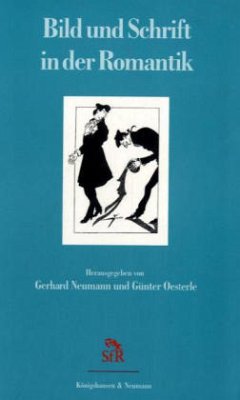 Bild und Schrift in der Romantik - Oesterle, Günther / Neumann, Gerhard (Hgg.)