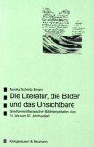 Die Literatur, die Bilder und das Unsichtbare