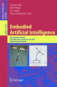 Embodied Artificial Intelligence - Iida, Fumiya / Pfeifer, Rolf / Steels, Luc / Kuniyoshi, Yasuo (eds.)