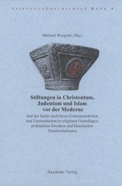 Stiftungen in Christentum, Judentum und Islam vor der Moderne - Borgolte, Michael (Hrsg.)