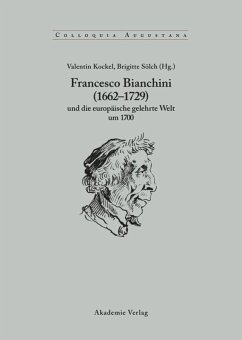 Francesco Bianchini (1662-1729) und die europäische gelehrte Welt um 1700 - Kockel, Valentin / Sölch, Brigitte (Hgg.)