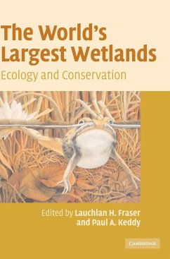 The World's Largest Wetlands - Fraser, Lauchlan H. / Keddy, Paul A. (eds.)
