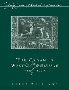 The Organ in Western Culture, 750 1250 - Williams, Peter