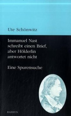 Immanuel Nast schreibt einen Brief, aber Hölderlin antwortet nicht - Schönwitz, Ute