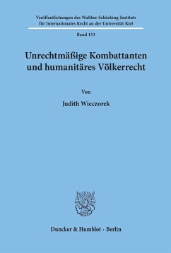 Unrechtmäßige Kombattanten und humanitäres Völkerrecht. - Wieczorek, Judith