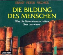 Die Bildung des Menschen - Fischer, Ernst Peter