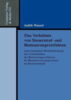 Cover Das Verhältnis von Steuerstraf- und Besteuerungsverfahren unter besonderer Berücksichtigung der Ursächlichkeit des Besteuerungsverfahrens für Beweisverwertungsverbote im Steuerstrafrecht
