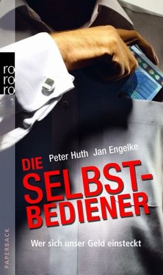 Die Selbstbediener - Huth, Peter; Engelke, Jan
