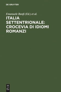 Italia settentrionale: crocevia di idiomi romanzi Italia settentrionale: crocevia di idiomi romanzi