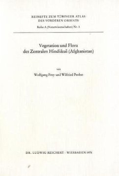 Vegetation und Flora des Zentralen Hindukus (Afghanistan) / Tübinger Atlas des Vorderen Orients (TAVO), Beihefte Bd.3 - Frey, Wolfgang; Probst, Wilfried