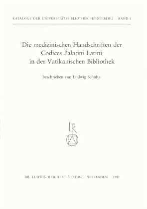 Die medizinischen Handschriften der Codices Palatini Latini in der Vatikanischen Bibliothek Die medizinischen Handschriften der Codices Palatini Latini in der Vatikanischen Bibliothek