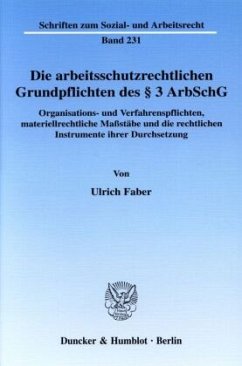 Die arbeitsschutzrechtlichen Grundpflichten des Paragraphen 3 ArbSchG, Organisations- und Verfahrenpflichten, materiellr - Faber, Ulrich