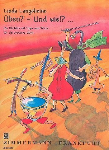 Üben und wie Die Übefibel mit Tipps und Tricks für ein besseres Üben Üben und wie Die Übefibel mit Tipps und Tricks für ein besseres Üben