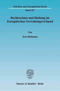 Rechtsschutz und Haftung im Europäischen Verwaltungsverbund. - Hofmann, Jens