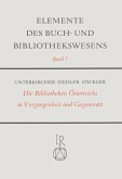 Die Bibliothek Österreichs in Vergangenheit und Gegenwart / Elemente des Buch- und Bibliothekswesens Bd.7