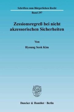 Zessionsregreß bei nicht akzessorischen Sicherheiten. - Kim, Hyoung Seok