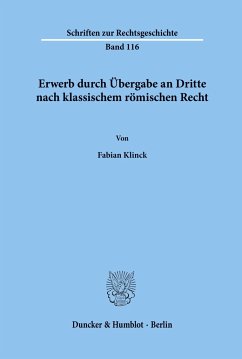 Erwerb durch Übergabe an Dritte nach klassischem römischen Recht. - Klinck, Fabian