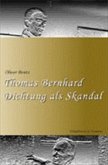 Thomas Bernhard - Dichtung als Skandal