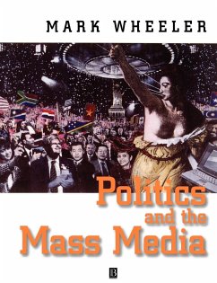 Politics and the Mass Media - Wheeler, Mark