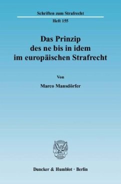 Das Prinzip des ne bis in idem im europäischen Strafrecht. - Mansdörfer, Marco