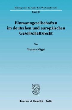 Einmanngesellschaften im deutschen und europäischen Gesellschaftsrecht. - Nägel, Werner