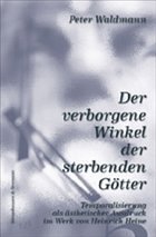 Der verborgene Winkel der sterbenden Götter - Waldmann, Peter