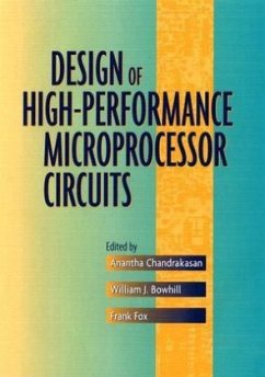 Design of High-Performance Microprocessor Circuits - Chandrakasan, Anantha / Bowhill, William J. / Fox, Frank (Hgg.)