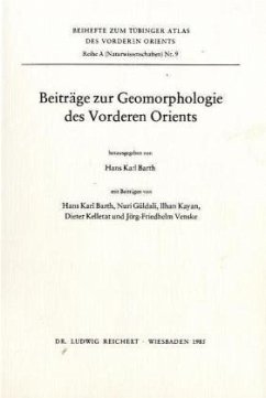 Beiträge zur Geomorphologie des Vorderen Orients / Tübinger Atlas des Vorderen Orients (TAVO), Beihefte Reihe A, Bd.9 - Barth, Hans K.