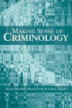 Making Sense of Criminology - Soothill, Keith; Peelo, Moira T.; Taylor, Claire