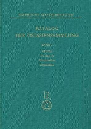 China, T'u-jang-Z, Handschriften, Zeitschriften / Katalog der Ostasiensammlung Bd.6 China, T'u-jang-Z, Handschriften, Zeitschriften / Katalog der Ostasiensammlung Bd.6