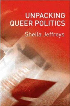 Unpacking Queer Politics - Jeffreys, Sheila (University of Melbourne)