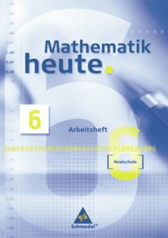 6. Schuljahr, Arbeitsheft / Mathematik heute, Realschule Nordrhein-Westfalen, Neubearbeitung