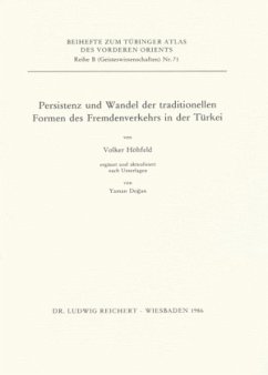 Persistenz und Wandel der traditionellen Formen des Fremdenverkehrs in der Türkei / Tübinger Atlas des Vorderen Orients (TAVO), Beihefte Reihe B, Bd.71 - Höhfeld, Volker; Dogan, Yaman