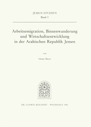 Arbeitsemigration, Binnenwanderung und Wirtschaftsentwicklung in der Arabischen Republik Jemen Arbeitsemigration, Binnenwanderung und Wirtschaftsentwicklung in der Arabischen Republik Jemen