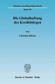 Die Globalhaftung des Kreditbürgen.