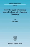 Notwehr gegen Erpressung durch Drohung mit erlaubtem Verhalten.