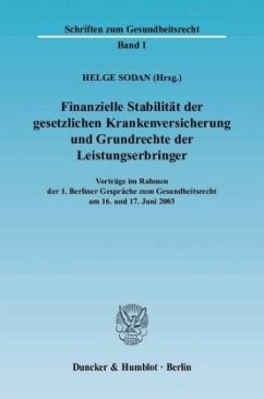 Finanzielle Stabilität der gesetzlichen Krankenversicherung und Grundrechte der Leistungserbringer. - Sodan, Helge (Hrsg.)