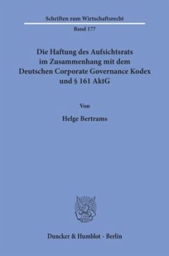 Die Haftung des Aufsichtsrats im Zusammenhang mit dem Deutschen Corporate Governance Kodex und 161 AktG. - Bertrams, Helge