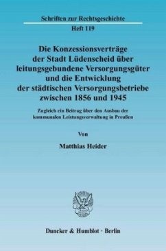 Cover Die Konzessionsverträge der Stadt Lüdenscheid über leitungsgebundene Versorgungsgüter und die Entwicklung der städtische