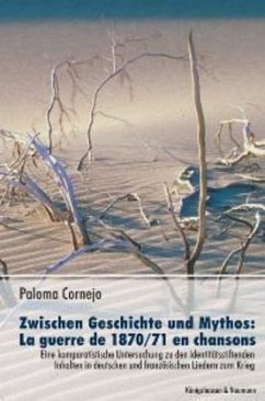 Cover Zwischen Geschichte und Mythos: La guerre de 1870/71 en chansons