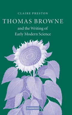 Thomas Browne and the Writing of Early Modern Science - Preston, Claire
