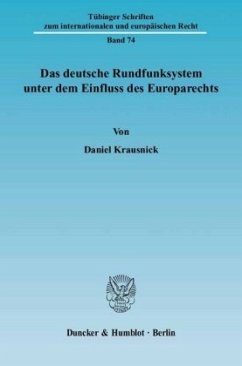 Das deutsche Rundfunksystem unter dem Einfluss des Europarechts. - Krausnick, Daniel