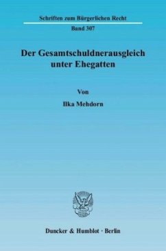 Der Gesamtschuldnerausgleich unter Ehegatten. - Mehdorn, Ilka