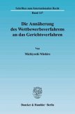 Die Annäherung des Wettbewerbsverfahrens an das Gerichtsverfahren.