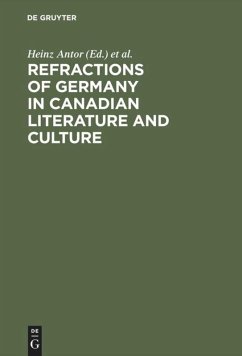 Refractions of Germany in Canadian Literature and Culture - Antor, Heinz / Brown, Sylvia / Considine, John / Stierstorfer, Klaus (eds.)