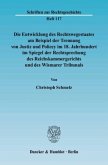 Die Entwicklung des Rechtswegestaates am Beispiel der Trennung von Justiz und Policey im 18. Jahrhundert im Spiegel der