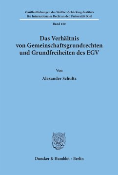 Das Verhältnis von Gemeinschaftsgrundrechten und Grundfreiheiten des EGV. - Schultz, Alexander