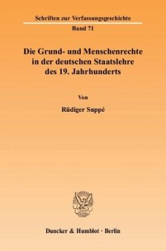 Die Grund- und Menschenrechte in der deutschen Staatslehre des 19. Jahrhunderts. - Suppé, Rüdiger
